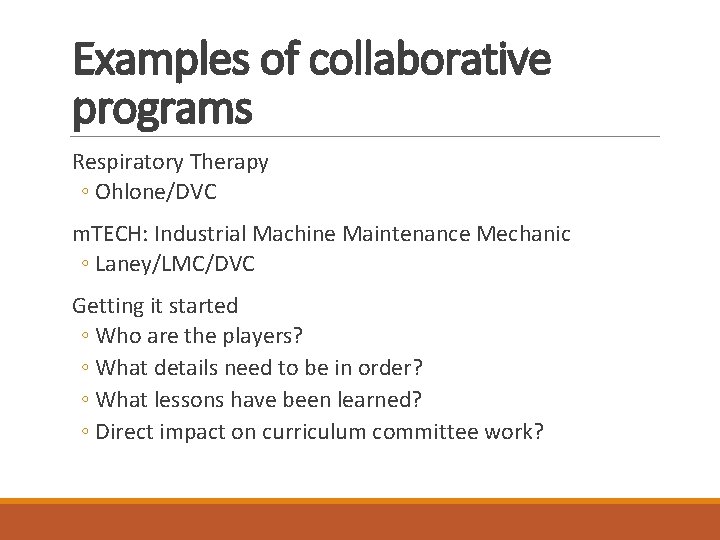 Examples of collaborative programs Respiratory Therapy ◦ Ohlone/DVC m. TECH: Industrial Machine Maintenance Mechanic