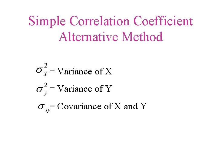 Simple Correlation Coefficient Alternative Method = Variance of X = Variance of Y =