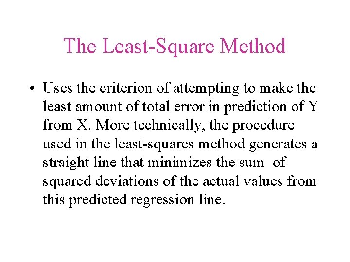The Least-Square Method • Uses the criterion of attempting to make the least amount