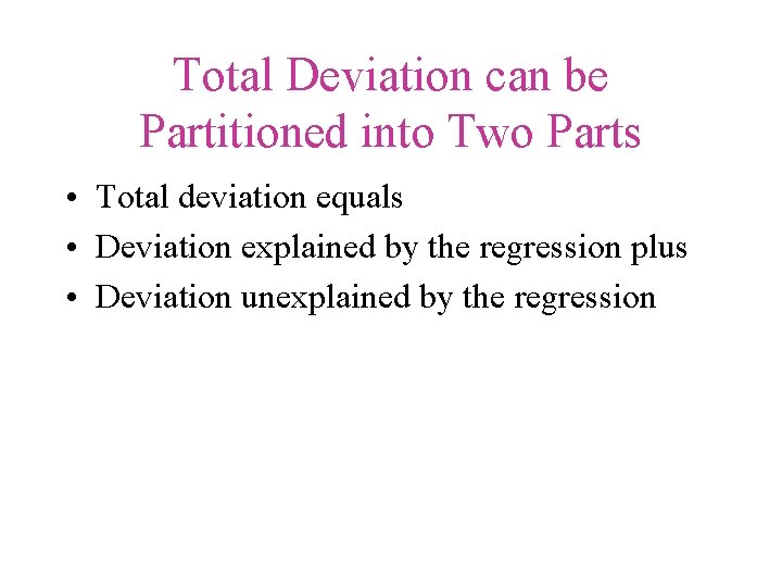 Total Deviation can be Partitioned into Two Parts • Total deviation equals • Deviation