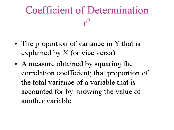 Coefficient of Determination 2 r • The proportion of variance in Y that is