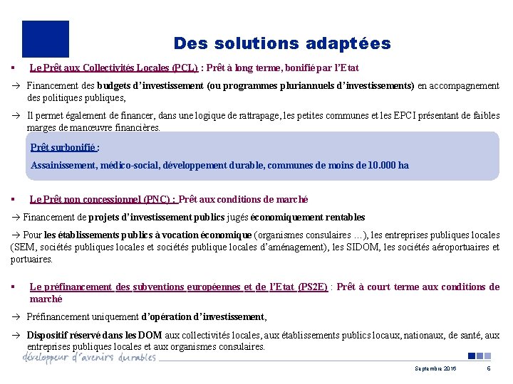 Des solutions adaptées Le Prêt aux Collectivités Locales (PCL) : Prêt à long terme,