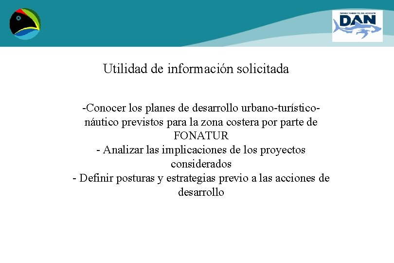 Utilidad de información solicitada -Conocer los planes de desarrollo urbano-turísticonáutico previstos para la zona