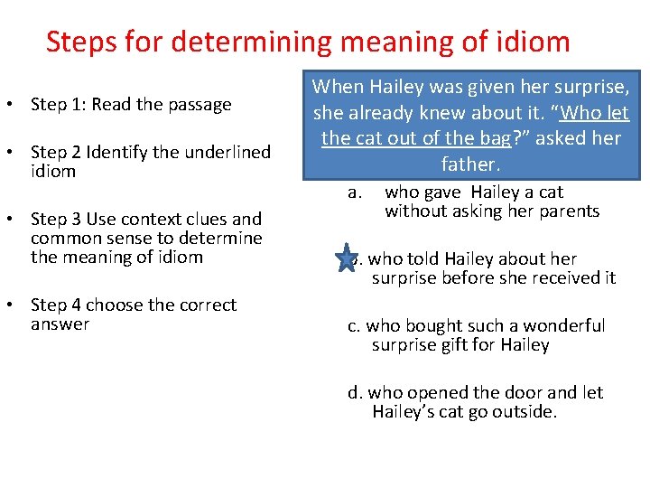 Steps for determining meaning of idiom • Step 1: Read the passage • Step