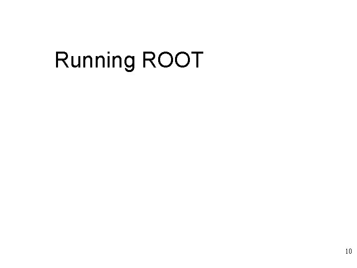 Running ROOT 10 