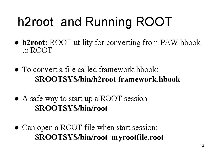 h 2 root and Running ROOT l h 2 root: ROOT utility for converting