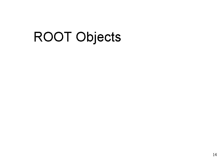ROOT Objects 14 