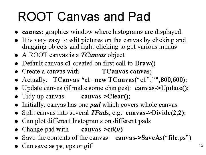 ROOT Canvas and Pad l l l l canvas: graphics window where histograms are