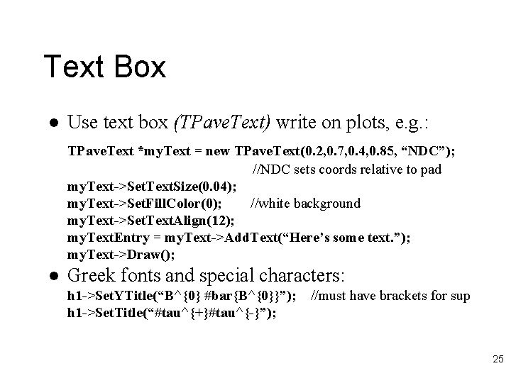 Text Box l Use text box (TPave. Text) write on plots, e. g. :