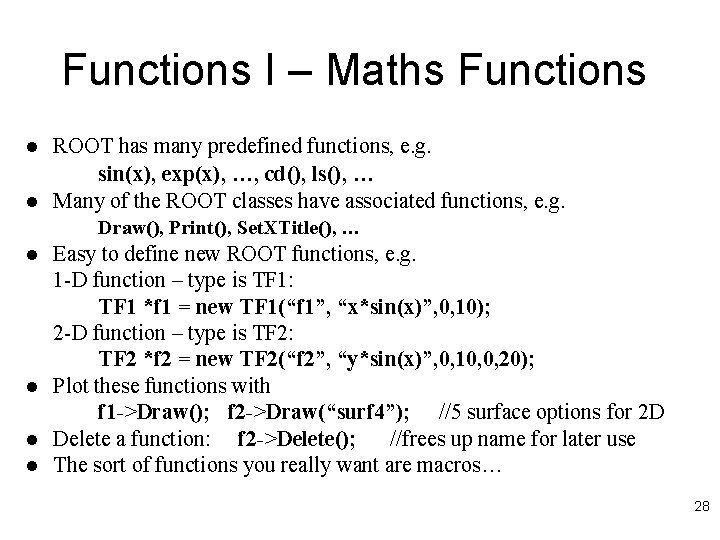 Functions I – Maths Functions l l ROOT has many predefined functions, e. g.