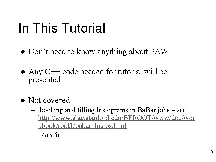 In This Tutorial l Don’t need to know anything about PAW l Any C++