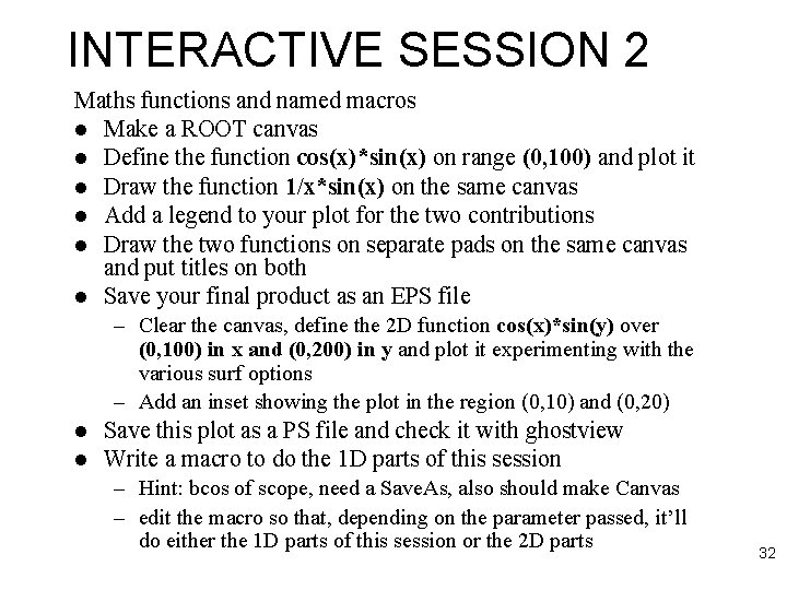 INTERACTIVE SESSION 2 Maths functions and named macros l Make a ROOT canvas l