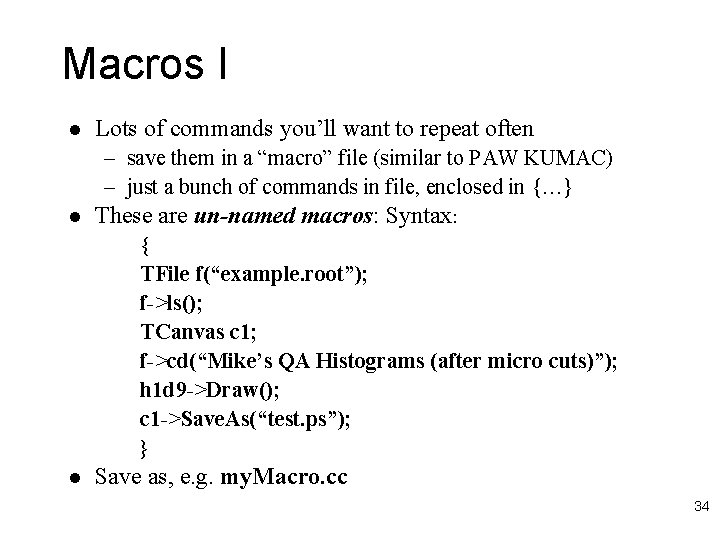 Macros I l Lots of commands you’ll want to repeat often – save them