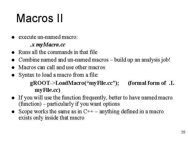 Macros II l l l l execute un-named macro: . x my. Macro. cc