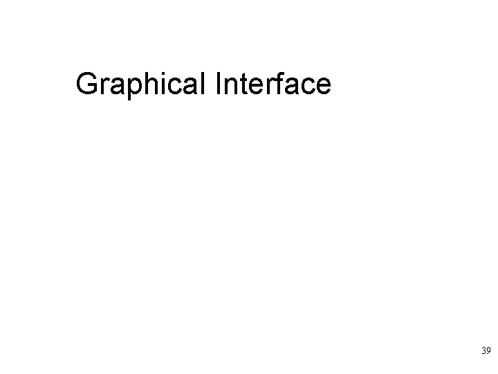Graphical Interface 39 