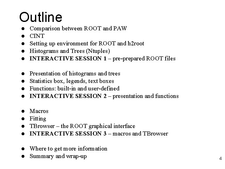 Outline l l l l Comparison between ROOT and PAW CINT Setting up environment