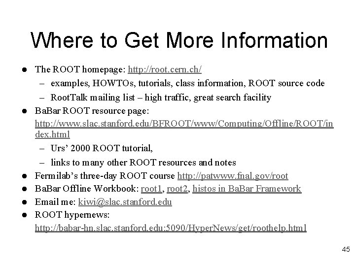 Where to Get More Information l l l The ROOT homepage: http: //root. cern.