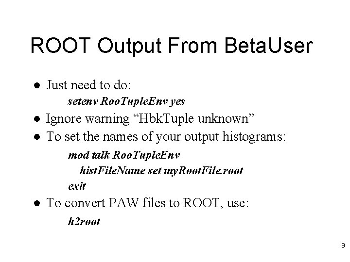 ROOT Output From Beta. User l Just need to do: setenv Roo. Tuple. Env