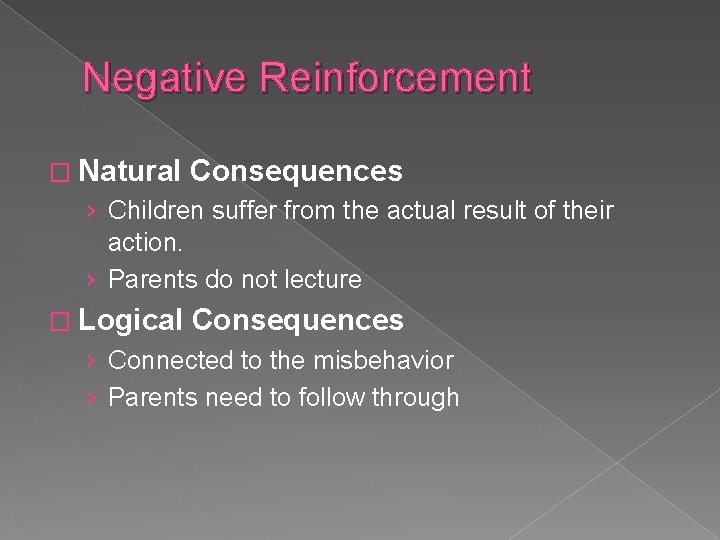 Negative Reinforcement � Natural Consequences › Children suffer from the actual result of their