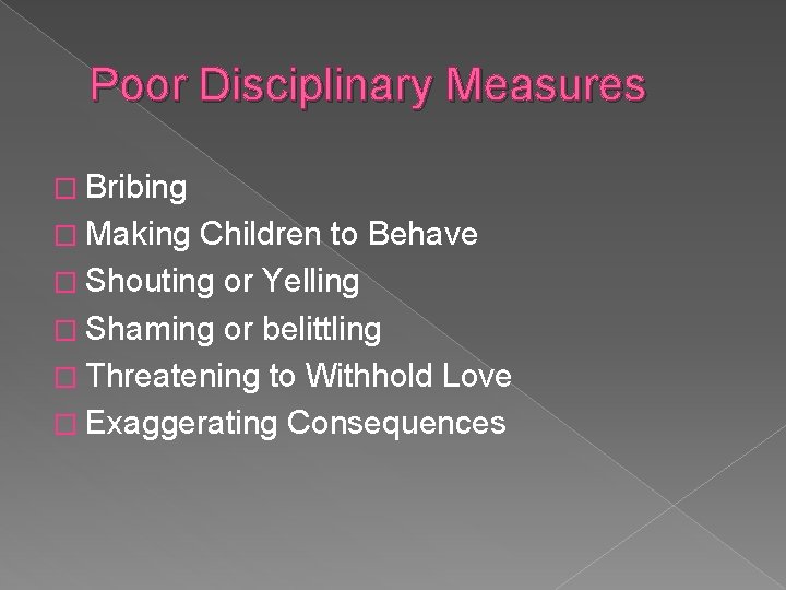 Poor Disciplinary Measures � Bribing � Making Children to Behave � Shouting or Yelling