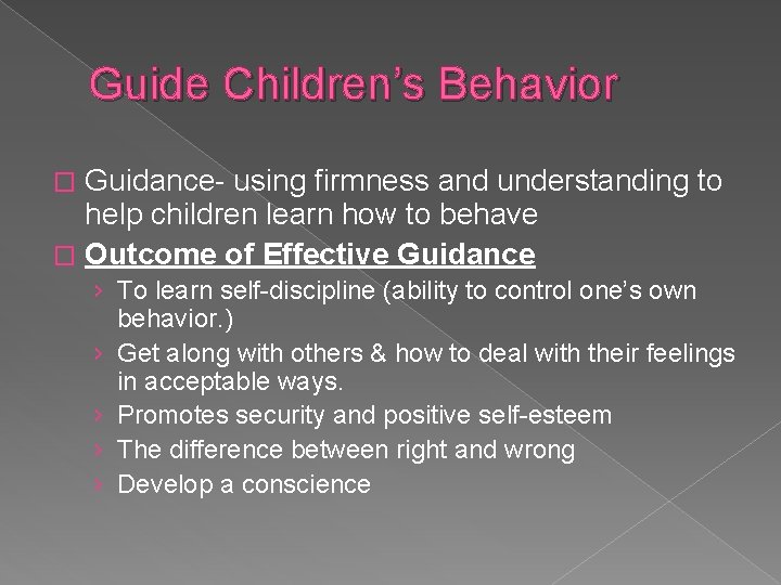 Guide Children’s Behavior Guidance- using firmness and understanding to help children learn how to