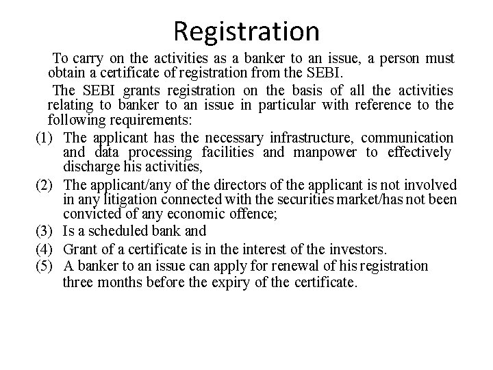 Registration To carry on the activities as a banker to an issue, a person