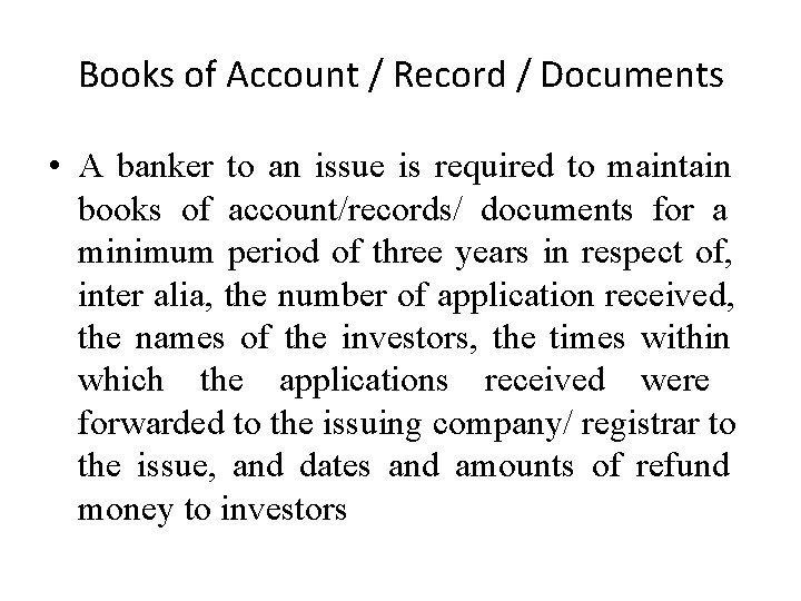 Books of Account / Record / Documents • A banker to an issue is
