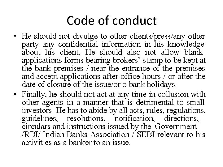 Code of conduct • He should not divulge to other clients/press/any other party any