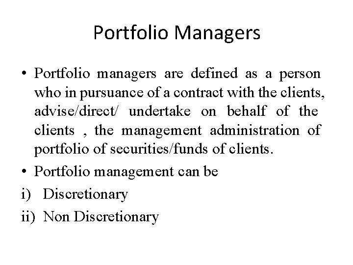 Portfolio Managers • Portfolio managers are defined as a person who in pursuance of