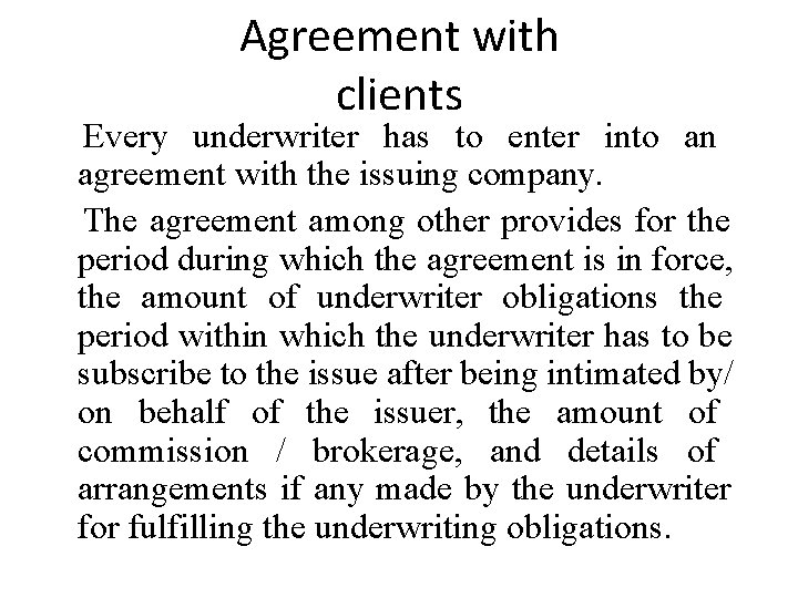 Agreement with clients Every underwriter has to enter into an agreement with the issuing