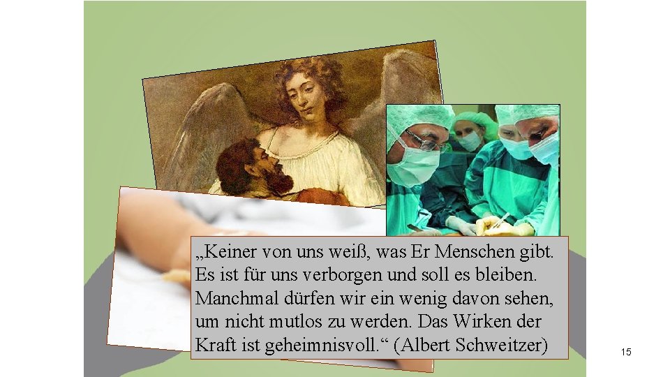 „Keiner von uns weiß, was Er Menschen gibt. Es ist für uns verborgen und