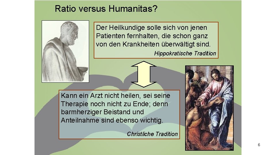 Ratio versus Humanitas? Der Heilkundige solle sich von jenen Patienten fernhalten, die schon ganz