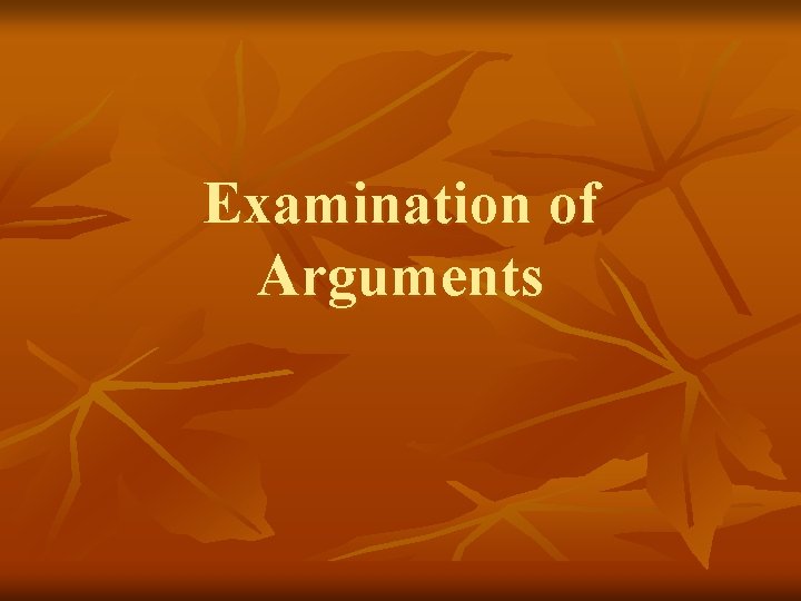 Examination of Arguments 