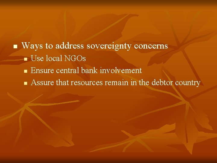 n Ways to address sovereignty concerns n n n Use local NGOs Ensure central