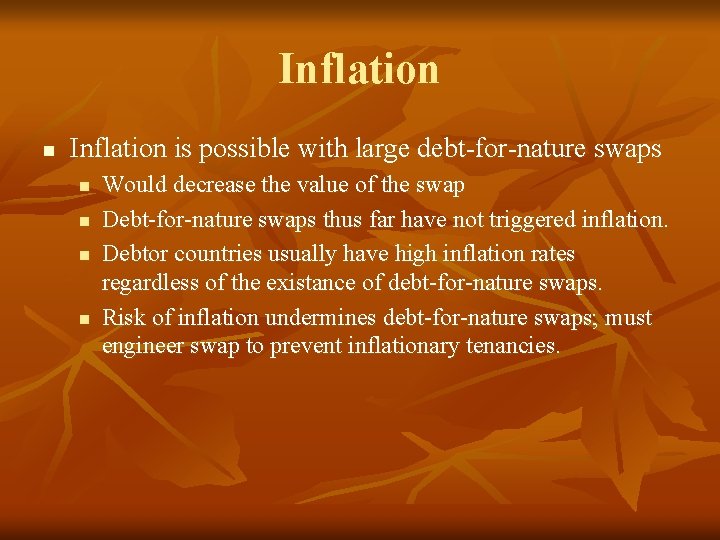 Inflation n Inflation is possible with large debt-for-nature swaps n n Would decrease the