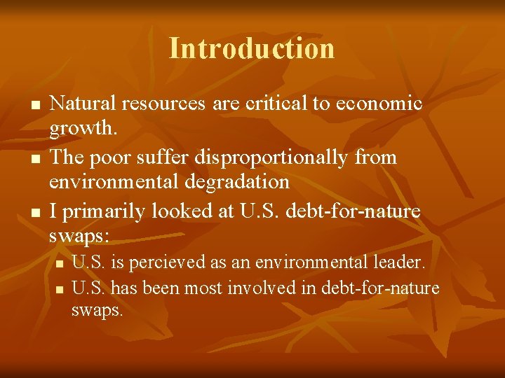 Introduction n Natural resources are critical to economic growth. The poor suffer disproportionally from