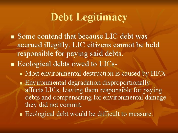 Debt Legitimacy n n Some contend that because LIC debt was accrued illegitly, LIC