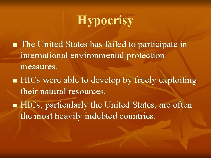 Hypocrisy n n n The United States has failed to participate in international environmental