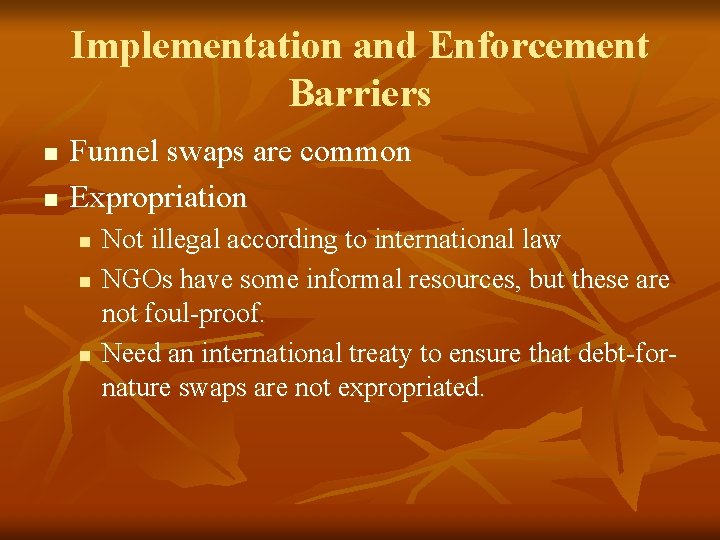 Implementation and Enforcement Barriers n n Funnel swaps are common Expropriation n Not illegal