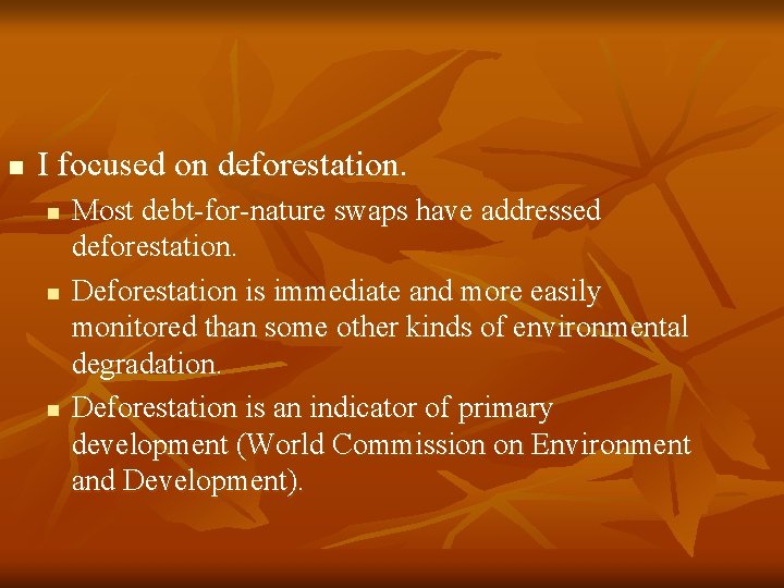 n I focused on deforestation. n n n Most debt-for-nature swaps have addressed deforestation.