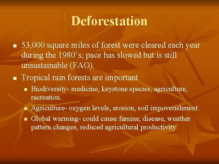 Deforestation n n 53, 000 square miles of forest were cleared each year during