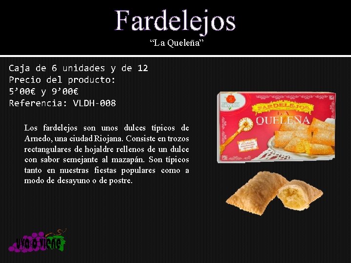 Fardelejos “La Queleña” Caja de 6 unidades y de 12 Precio del producto: 5’