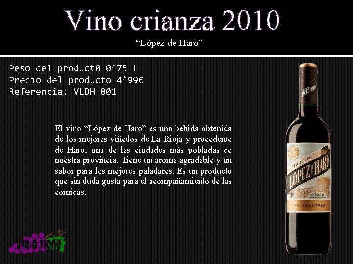 Vino crianza 2010 “López de Haro” Peso del product 0 0’ 75 L Precio