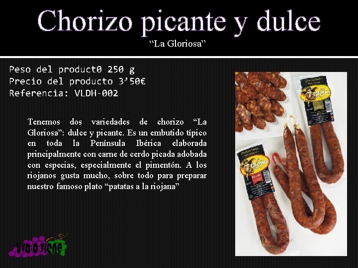 Chorizo picante y dulce “La Gloriosa” Peso del product 0 250 g Precio del