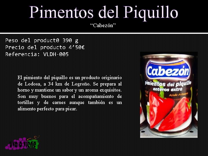 Pimentos del Piquillo “Cabezón” Peso del product 0 390 g Precio del producto 4’