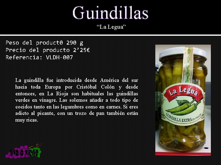 Guindillas “La Legua” Peso del product 0 290 g Precio del producto 2’ 25€