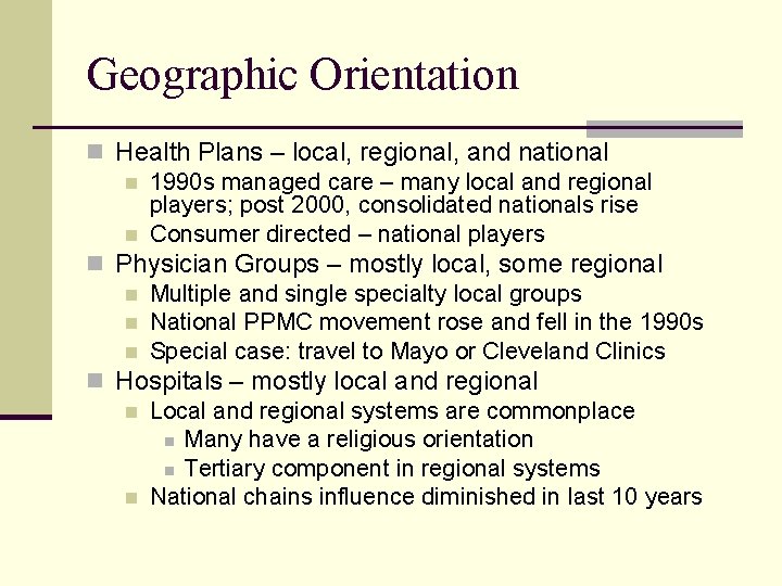 Geographic Orientation n Health Plans – local, regional, and national n 1990 s managed