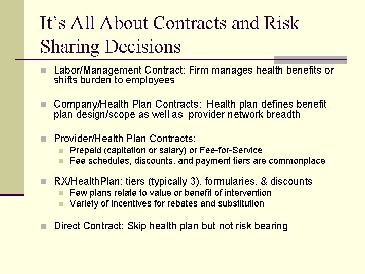 It’s All About Contracts and Risk Sharing Decisions n Labor/Management Contract: Firm manages health
