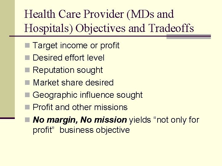Health Care Provider (MDs and Hospitals) Objectives and Tradeoffs n Target income or profit