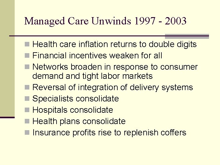 Managed Care Unwinds 1997 - 2003 n Health care inflation returns to double digits